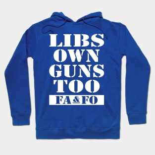 Libs Own Guns Too Hoodie